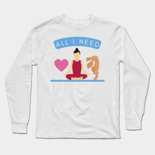 All I need is love and yoga and a dog Long Sleeve T-Shirt